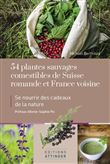 54 plantes sauvages comestibles de Suisse Romande et France voisine