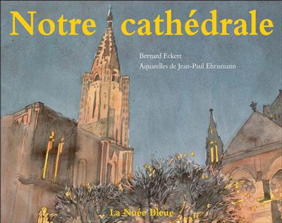 Strasbourg, notre cathédrale