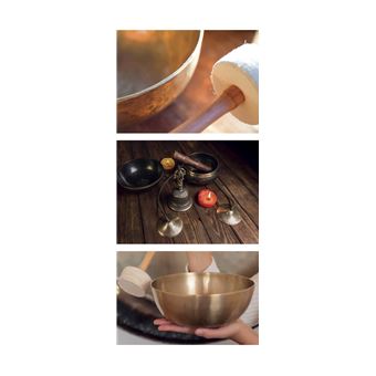 L'Univers des bols chantants - Utilisez les soins vibratoires pour accéder à l'harmonie et au mieux-