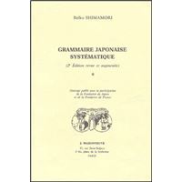 Grammaire japonaise systématique. Volume I. Publié avec la participation de la Fondation du Japon et