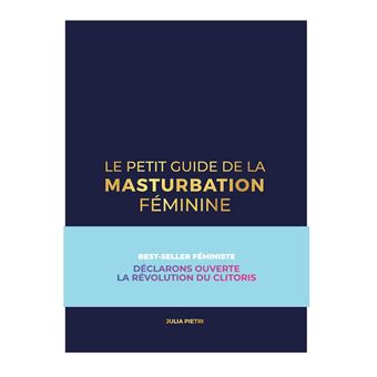 Le Petit Guide De La Masturbation F Minine Au Bout Des Doigts Broch Julia Pietri Le Roy