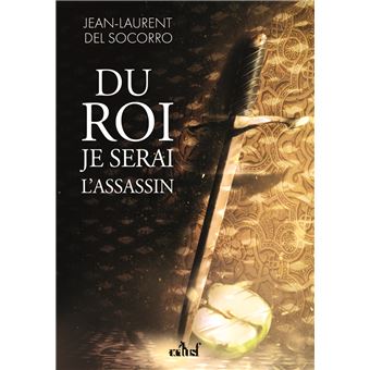 Du roi je serai l'assassin