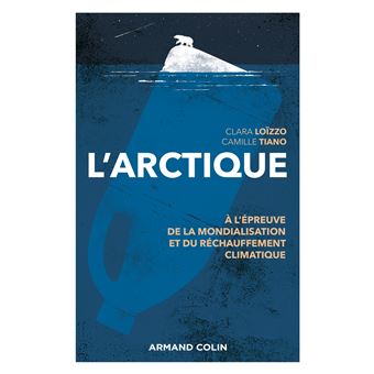 L'Arctique -  A l'épreuve de la mondialisation et du réchauffement climatique