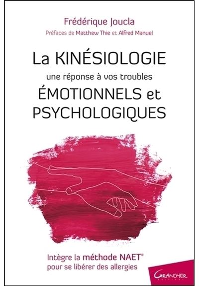 La Kinésiologie - Une réponse à vos troubles émotionnels et psychologiques - Frédérique Joucla - broché