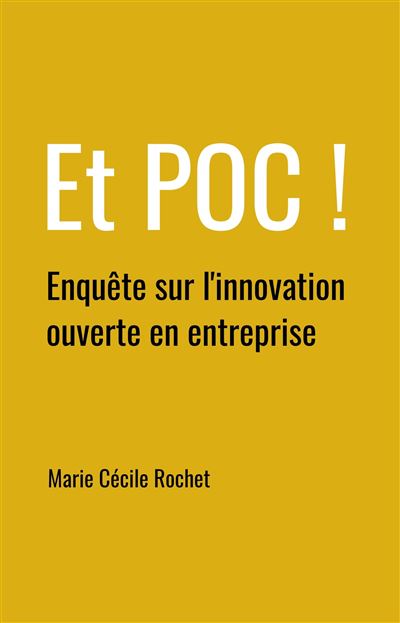 Et poc ! - enquete sur l'innovation ouverte en entreprise