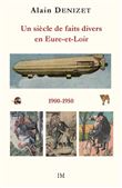 Un siècle de faits divers en Eure-et-Loir 1900-1950