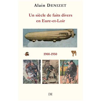 Un siècle de faits divers en Eure-et-Loir 1900-1950