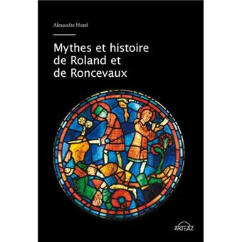 Mythes et histoire de Roland et de Roncevaux