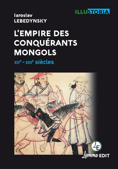 L'empire des conquérants  mongols - XIIe-XIIIe siècles
