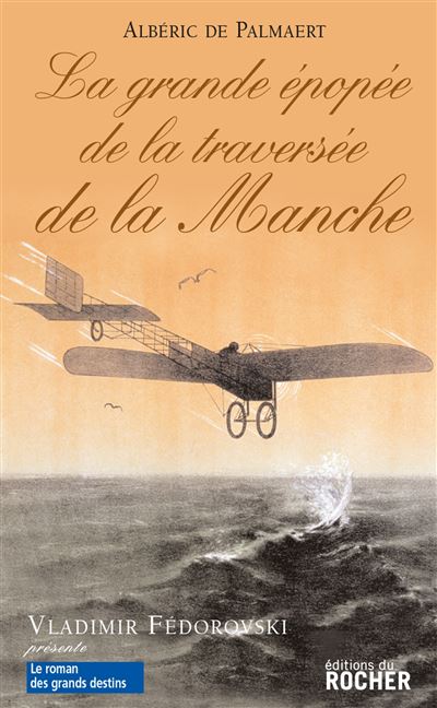 La Grande Epopée de la traversée de la Manche - Albéric De Palmaert - broché