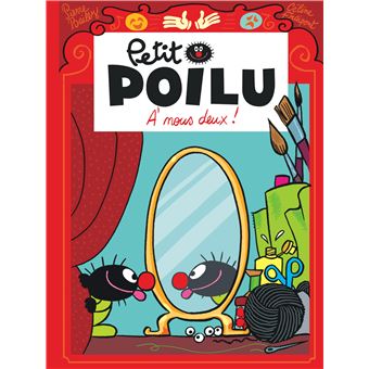 Petit Poilu Tome 17 Petit Poilu A Nous Deux Pierre Bailly Celine Fraipont Cartonne Achat Livre Ou Ebook Fnac