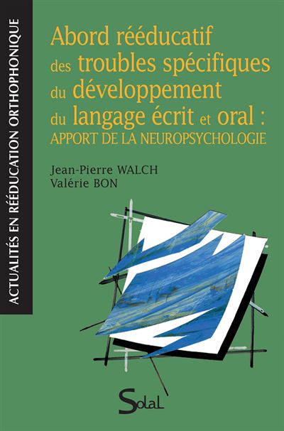 Abord rééducatif des troubles spécifiques du développement du langage écrit et oral - Valérie Bon - broché
