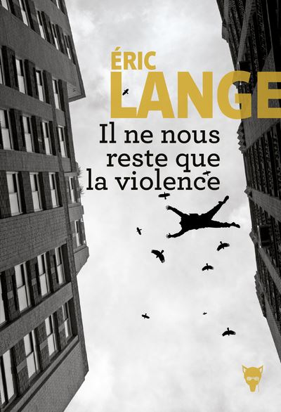 Il ne nous reste que la violence - Eric Lange - broché