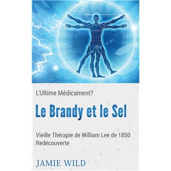 Le Brandy et le Sel - L'Ultime Médicament?