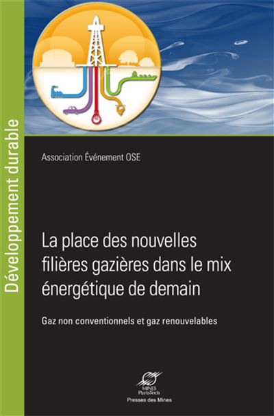 Les nouvelles filières gazières dans le mix énergétique de demain gaz non conventionnels et gaz renouvelables
