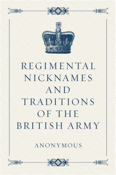 Regimental Nicknames And Traditions Of The British Army Ebook ePub 
