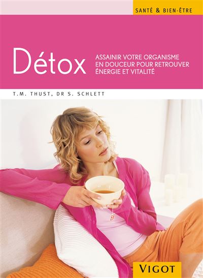 Détox assainir votre organisme en douceur pour retrouver énergie et vitalité