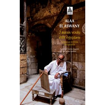 J Aurais Voulu Etre Egyptien Poche Alaa El Aswany Gilles Gauthier Achat Livre Fnac