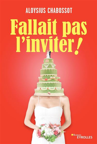 Fallait pas l'inviter ! - Aloysius Chabossot - broché