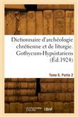 Dictionnaire d'archéologie chrétienne et de liturgie. Tome 6. Partie 2