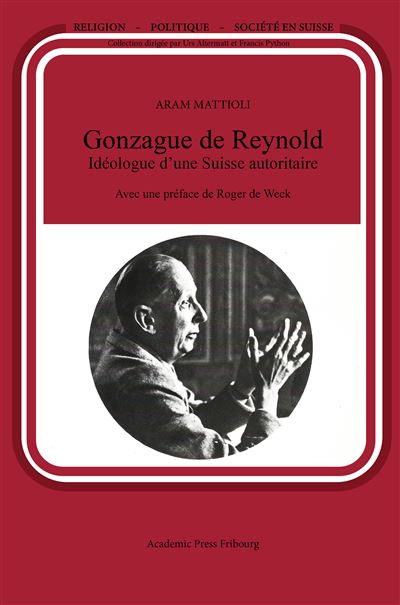 Gonzague de Reynold Idéologue d'une Suisse autoritaire