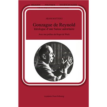 Gonzague de Reynold Idéologue d'une Suisse autoritaire - 1
