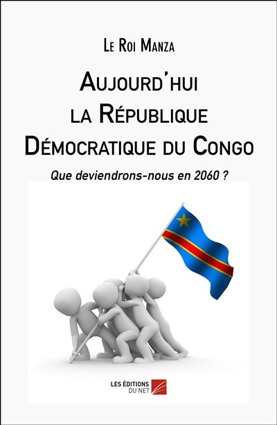 Aujourd'hui la République Démocratique du Congo Que deviendrons-nous en ...