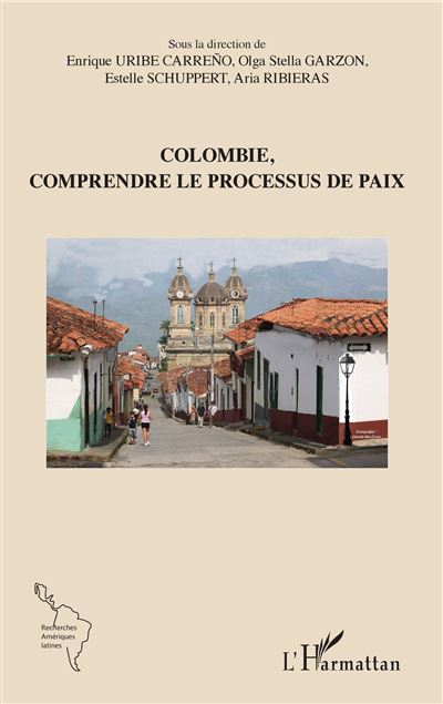 Colombie, comprendre le processus de paix - Enrique Uribe-Carreno - broché