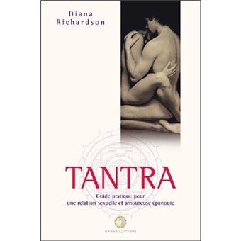 Tantra - Guide pratique pour une relation sexuelle et amoureuse épanouie