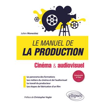 Le manuel de la production - Cinéma et audiovisuel