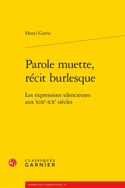 Parole muette, récit burlesque - les expressions silencieuses aux xixe-xxe siècl