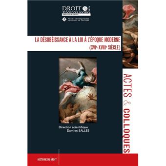 La désobéissance à la loi à l'époque moderne (XVIe-XVIIIe siècle)