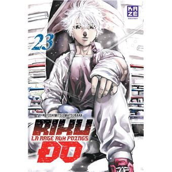 Rikudo La Rage Aux Poings Tome 23 Riku Do T23 Fin Toshimitsu Matsubara Toshimitsu Matsubara Broche Achat Livre Ou Ebook Fnac