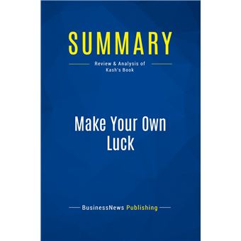 Summary: Make Your Own Luck