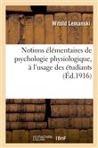 Notions élémentaires de psychologie physiologique, à l'usage des étudiants et des jeunes médecins