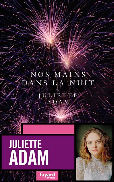 Nos mains dans la nuit - Juliette Adam - Fayard - broché - Roman