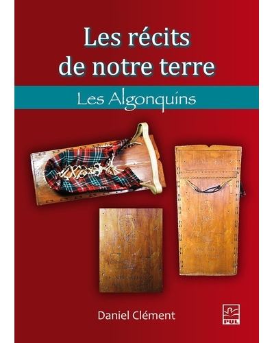 Les recits de notre terre les algonquins