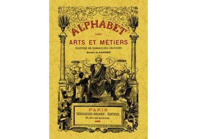 Alphabet des arts et métiers illustré de nombreuses gravures
