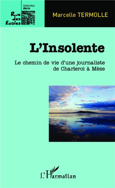 L'Insolente, le chemin de vie d'une journaliste de Charelroi à Mèze