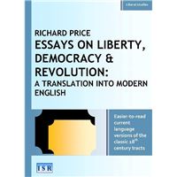 ESSAYS ON LIBERTY, DEMOCRACY & REVOLUTION: A TRANSLATION INTO MODERN ENGLISH