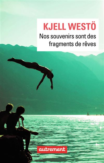Nos souvenirs sont des fragments de rêves - Kjell Westö - broché
