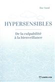 Hypersensibles- - De la culpabilité à la bienveillance
