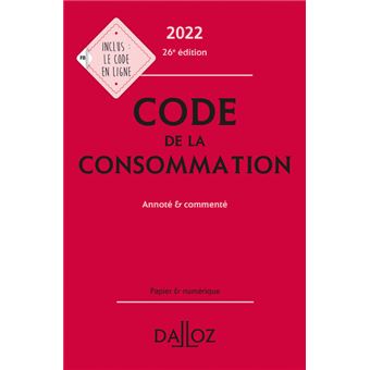 Code de la consommation 2022 26ed - Annoté commenté en ligne