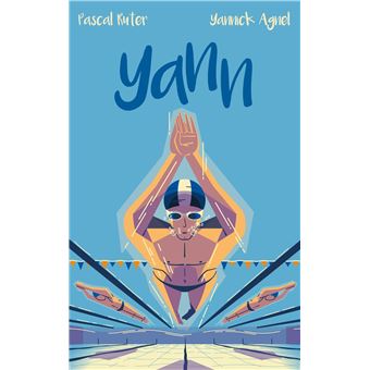 Yann - Le roman inspiré de l'adolescence du champion du monde de natation Yannick Agnel