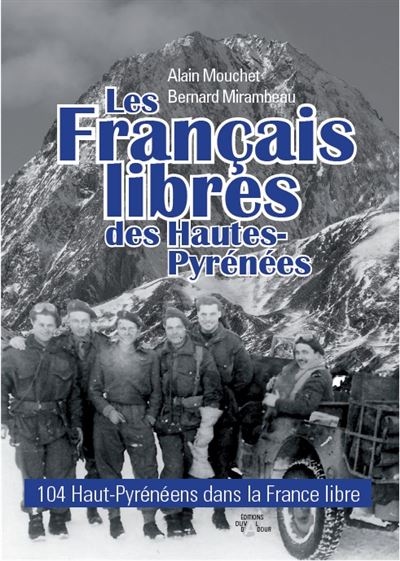 Les Français libres des Hautes-Pyrénées - Alain Mouchet - broché