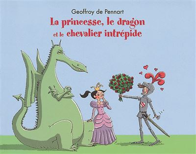 La princesse le dragon et le chevalier intrépide