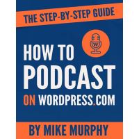 How To Podcast on Wordpress.com: The Step-by-Step Guide