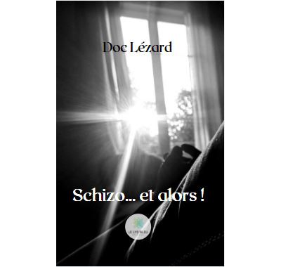Schizo... et alors ! - Doc Lezard - broché