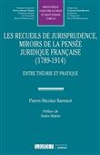 Les recueils de jurisprudence, miroirs de la pensée juridique française (1789-1914)