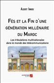 Fès et la Fin d'une génération millénaire du Maroc